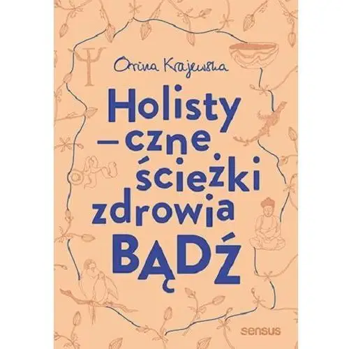 Bądź. Holistyczne ścieżki zdrowia