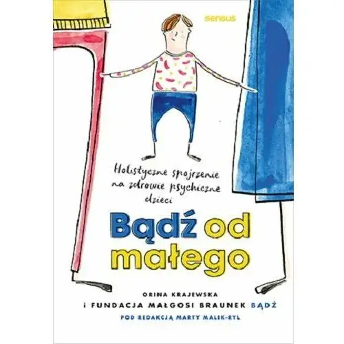 Bądź od małego. Holistyczne spojrzenie na zdrowie psychiczne dzieci