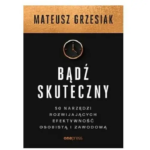 Bądź skuteczny Grzesiak Mateusz