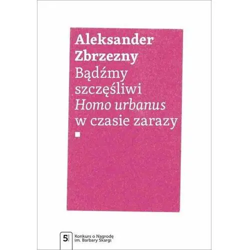 Bądźmy szczęśliwi. Homo urbanus w czasie zarazy