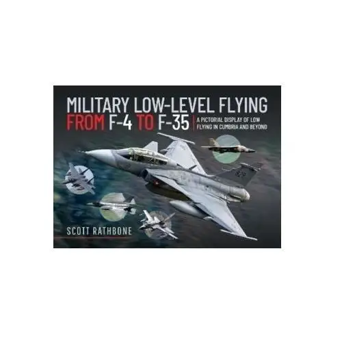 Military Low-Level Flying From F-4 Phantom to F-35 Lightning II Baird, Katty