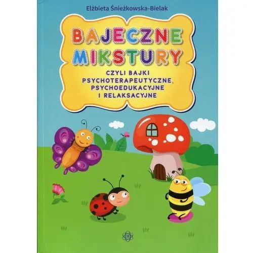 Bajeczne mikstury czyli bajki terapeutyczne,036KS (5799836)