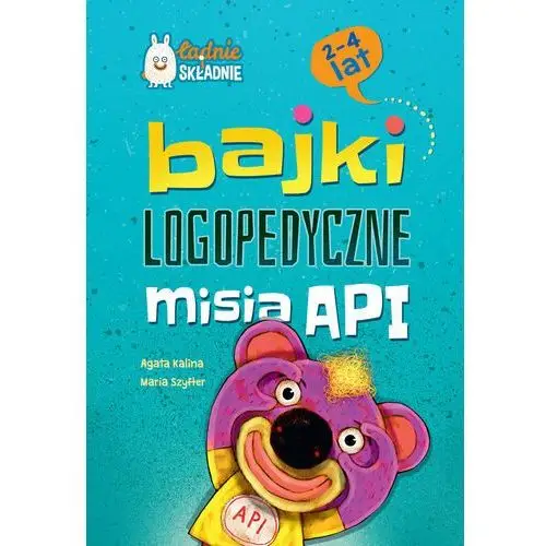 Bajki logopedyczne misia API. Dla dzieci 2-4 lata