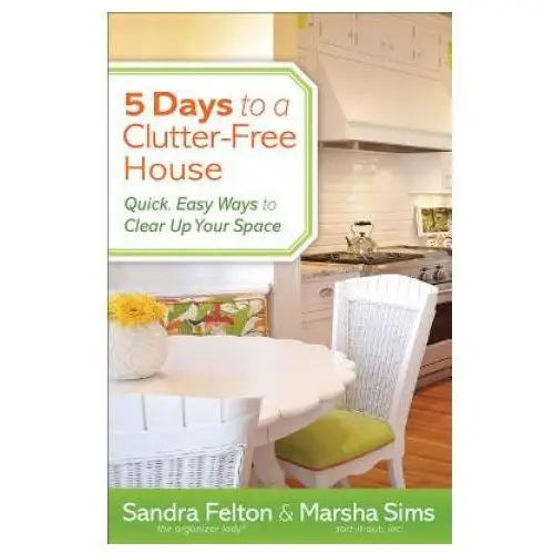 5 days to a clutter-free house - quick, easy ways to clear up your space Baker publishing group