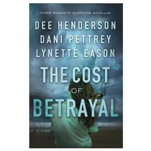 Cost of betrayal - three romantic suspense novellas Baker publishing group