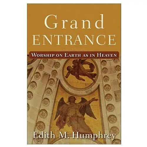 Baker publishing group Grand entrance - worship on earth as in heaven