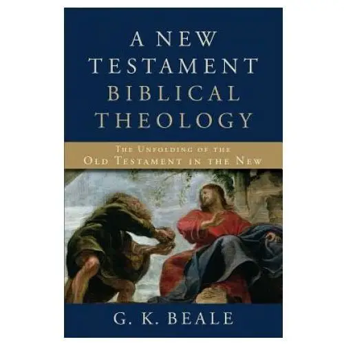 Baker publishing group New testament biblical theology - the unfolding of the old testament in the new