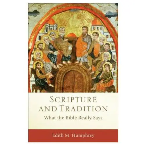 Scripture and Tradition - What the Bible Really Says