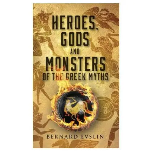 Heroes, gods and monsters of the greek myths Baker & taylor