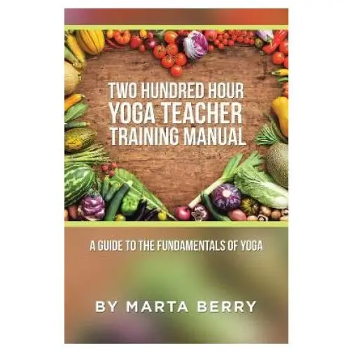 Balboa press Two hundred hour yoga teacher training manual