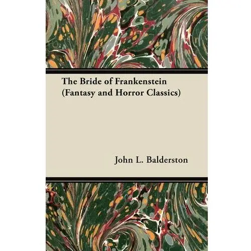 Balderston, john l. The bride of frankenstein (fantasy and horror classics)