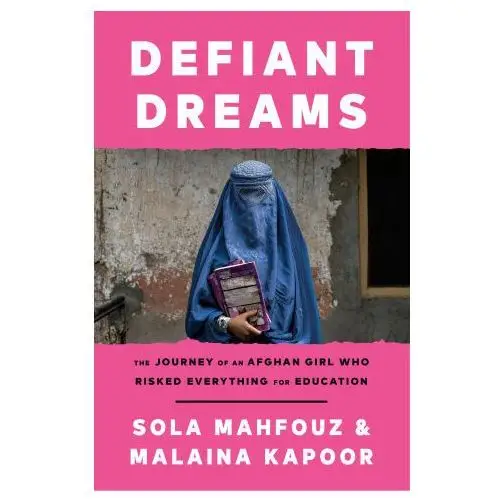Ballantine books Defiant dreams: the journey of an afghan girl who risked everything for education