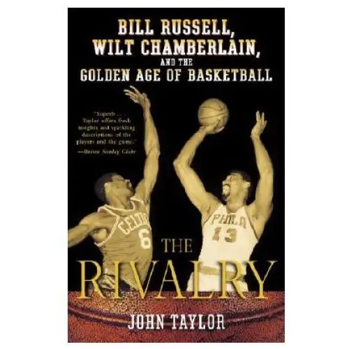 The rivalry: bill russell, wilt chamberlain, and the golden age of basketball Ballantine books