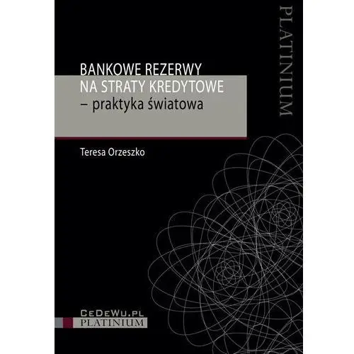 Bankowe rezerwy na straty kredytowe. Praktyka światowa