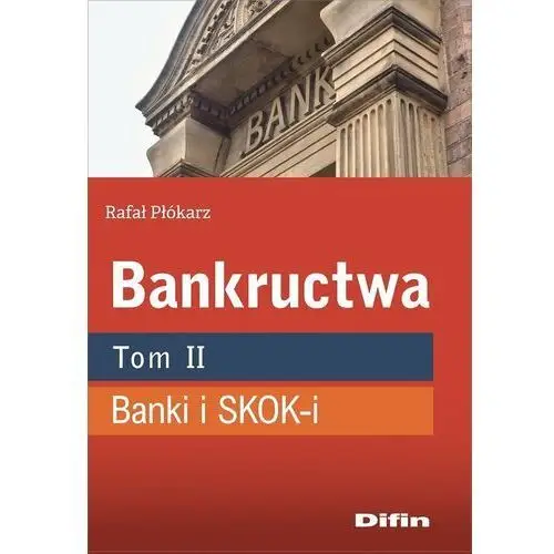 Bankructwa. Banki i SKOK-i. Tom 2
