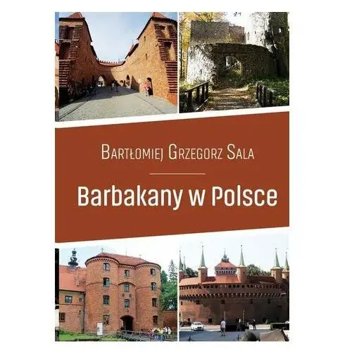 Barbakany w Polsce / Ciekawe Miejsca - Sala Bartłomiej Grzegorz - książka