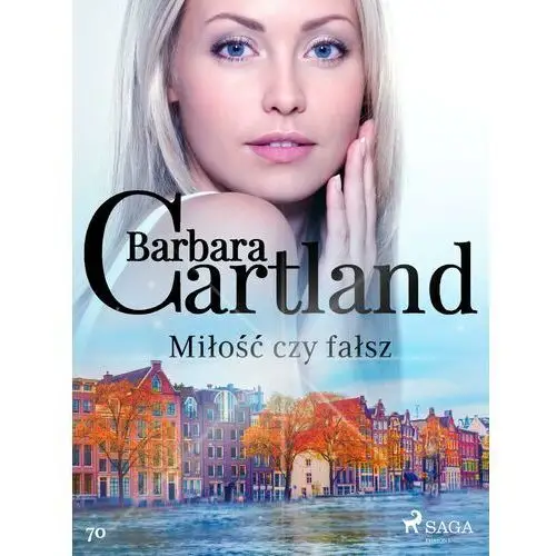 Miłość czy fałsz - ponadczasowe historie miłosne barbary cartland Barbara cartland