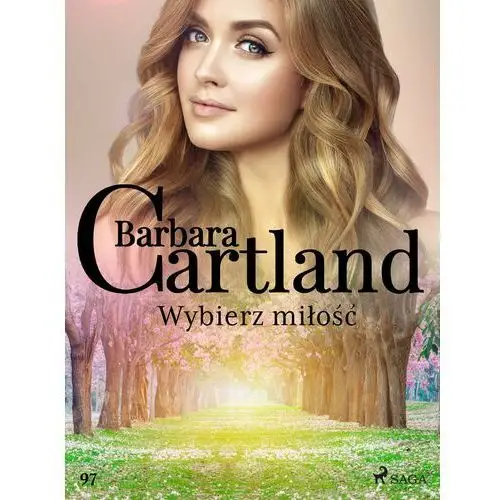 Barbara cartland Wybierz miłość - ponadczasowe historie miłosne barbary cartland