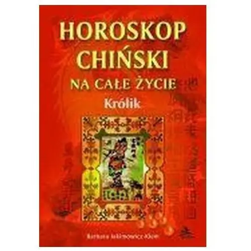 Horoskop chiński na całe życie. królik Barbara jakimowicz-klein