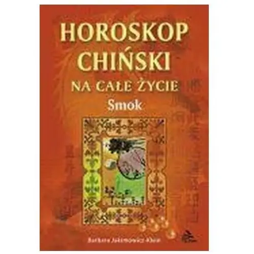 Horoskop chiński na całe życie. smok Barbara jakimowicz-klein