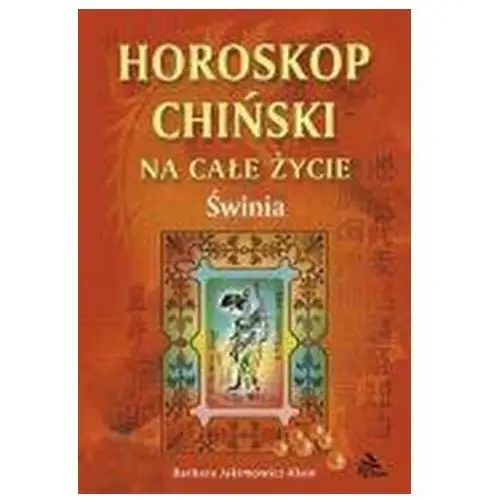 Barbara jakimowicz-klein Horoskop chiński na całe życie. świnia