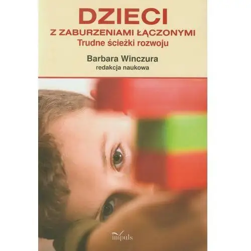 Barbara winczura Dzieci z zaburzeniami łączonymi trudne ścieżki rozwoju