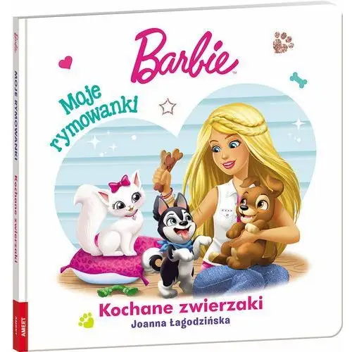 Barbie. Moje Rymowanki. Kochane zwierzaki