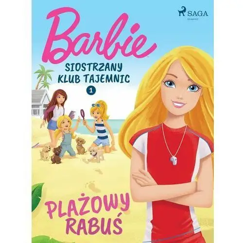 Barbie. Siostrzany klub tajemnic. Plażowy rabuś. Tom 1