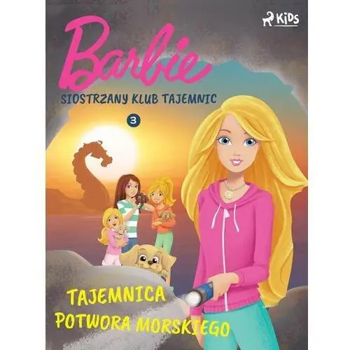 Barbie. Siostrzany klub tajemnic. Tajemnica potwora morskiego. Tom 3