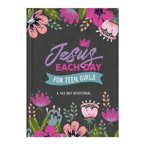 Jesus Each Day for Teen Girls: A 365-Day Devotional