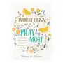 Worry Less, Pray More: A Woman's Devotional Guide to Anxiety-Free Living Sklep on-line