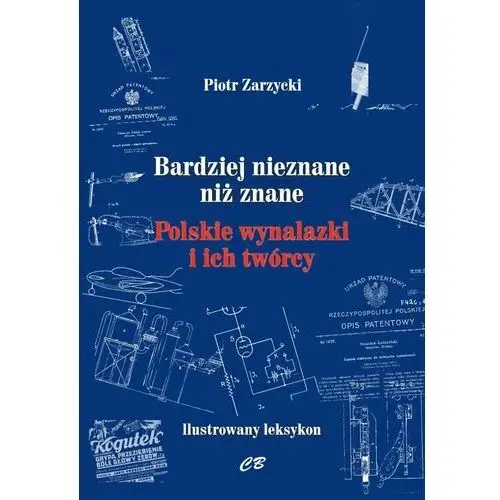 Bardziej nieznane niż znane Polskie wynalazki i ich twórcy