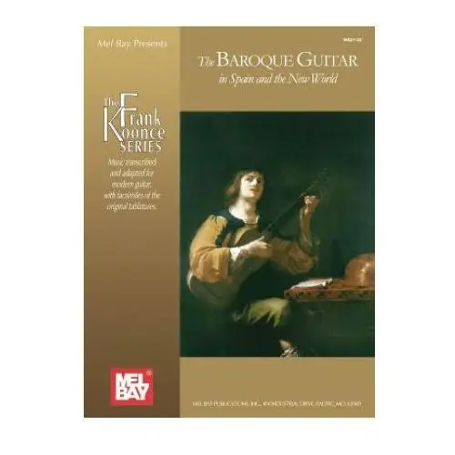 Baroque guitar in spain and the new world Mel bay publications,u.s