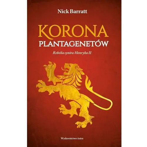 Korona plantagenetów. rebelia synów henryka ii Barrat nick