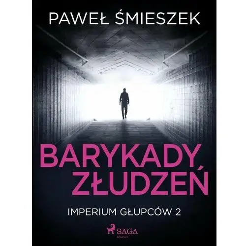 Barykady Złudzeń. Imperium głupców. Tom 2