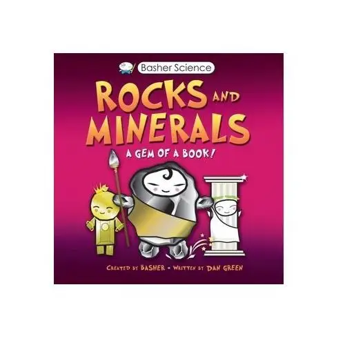 Basher Science: Rocks and Minerals Dan Green