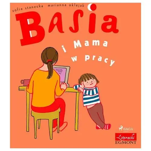 Basia. Basia i Mama w pracy