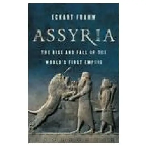 Assyria: the rise and fall of the world's first empire Basic books
