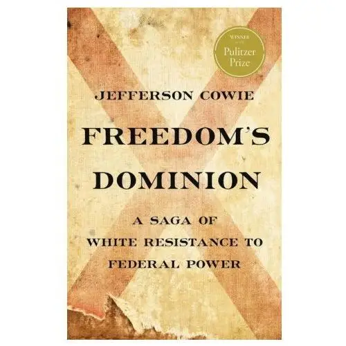 Freedom's dominion: a saga of white resistance to federal power Basic books