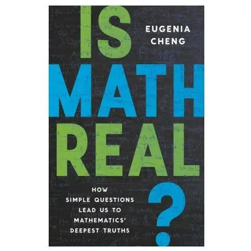 Is math real?: how simple questions lead us to mathematics' deepest truths Basic books