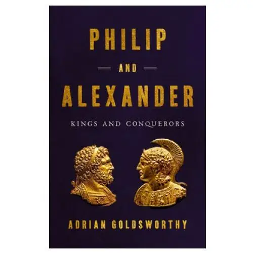 Philip and alexander: kings and conquerors Basic books