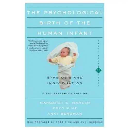 Psychological Birth Of The Human Infant Symbiosis And Individuation