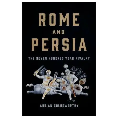 Basic books Rome and persia: the seven hundred year rivalry