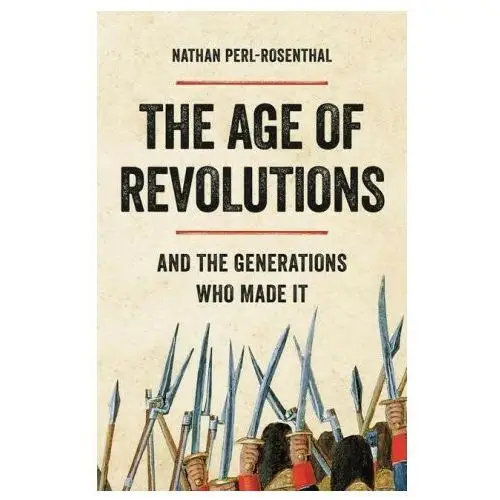 The age of revolutions: and the generations who made it Basic books