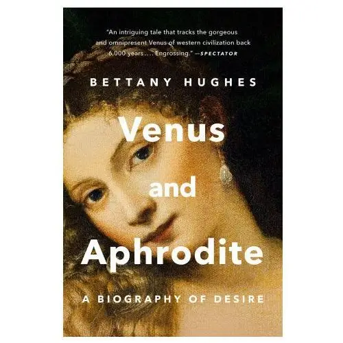 Basic books Venus and aphrodite: a biography of desire