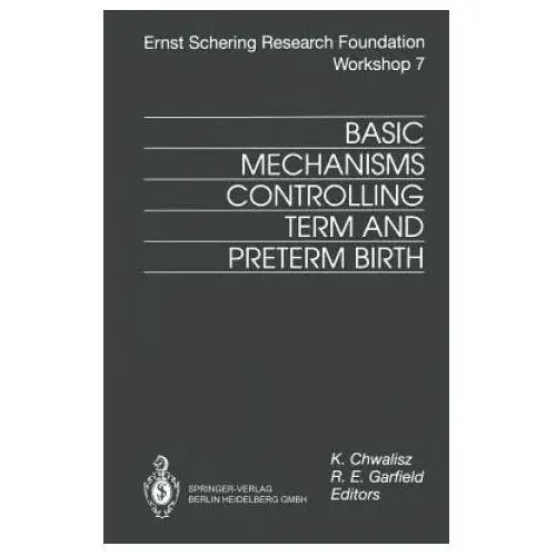 Basic Mechanisms Controlling Term and Preterm Birth