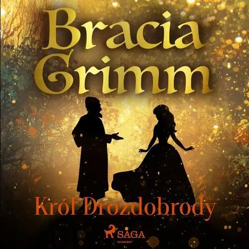 Baśnie Braci Grimm. Król Drozdobrody