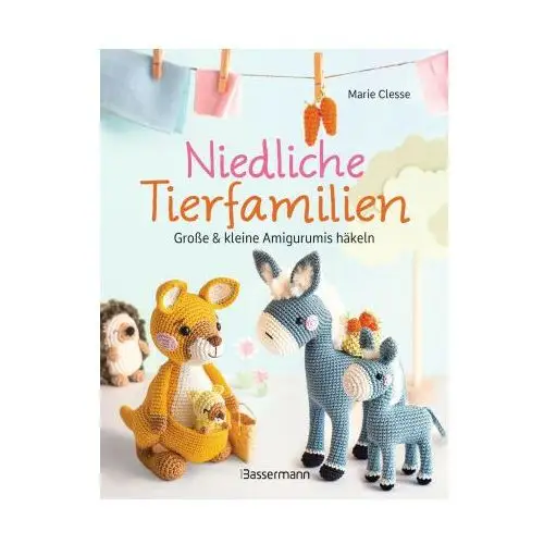 Bassermann, edition Niedliche tierfamilien - große und kleine amigurumis häkeln