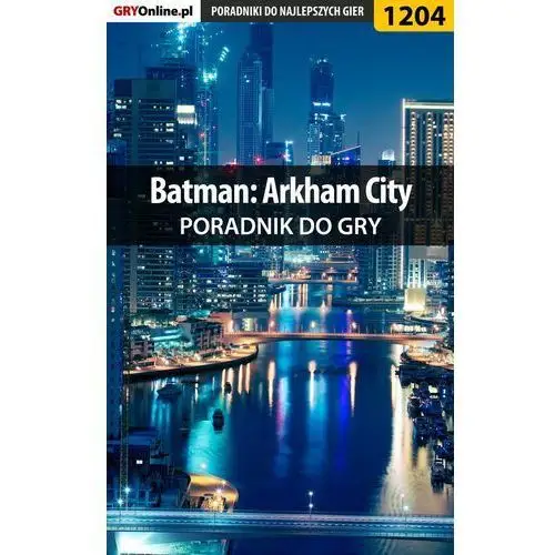 Batman: Arkham City - poradnik do gry - Jacek "Stranger" Hałas
