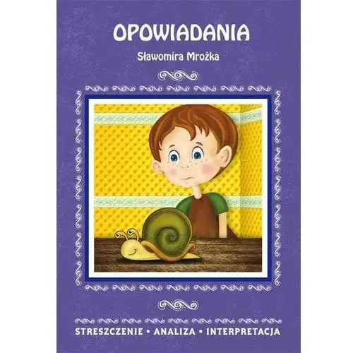 Bator elżbieta Opowiadania sławomira mrożka. streszczenie, analiza, interpretacja